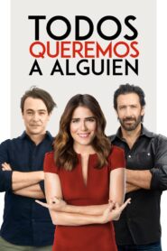 Todos Queremos a Alguien (2017)